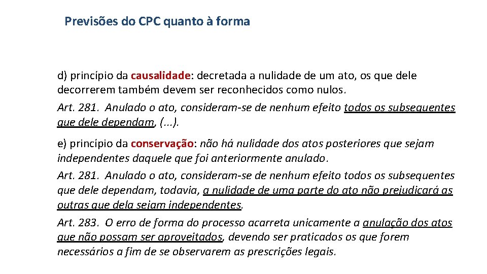 Previsões do CPC quanto à forma d) princípio da causalidade: decretada a nulidade de