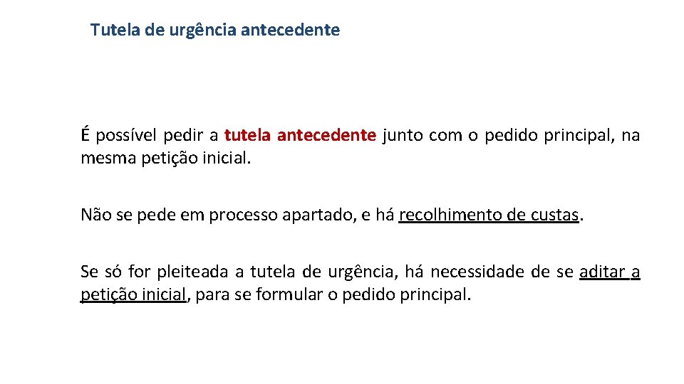 Tutela de urgência antecedente É possível pedir a tutela antecedente junto com o pedido