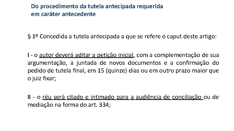 Do procedimento da tutela antecipada requerida em caráter antecedente § 1º Concedida a tutela