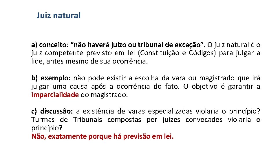 Juiz natural a) conceito: “não haverá juízo ou tribunal de exceção”. O juiz natural