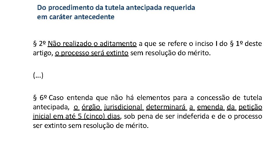 Do procedimento da tutela antecipada requerida em caráter antecedente § 2º Não realizado o