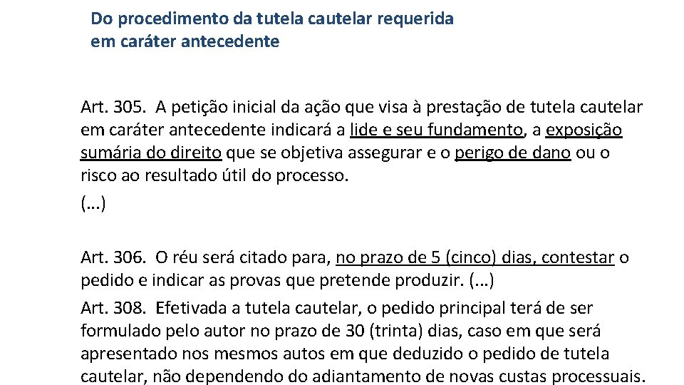 Do procedimento da tutela cautelar requerida em caráter antecedente Art. 305. A petição inicial