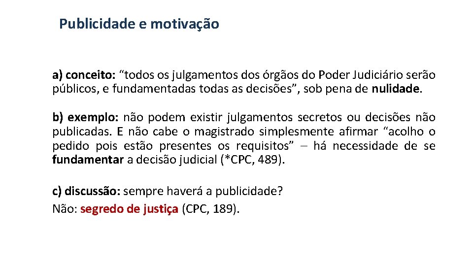 Publicidade e motivação a) conceito: “todos os julgamentos dos órgãos do Poder Judiciário serão