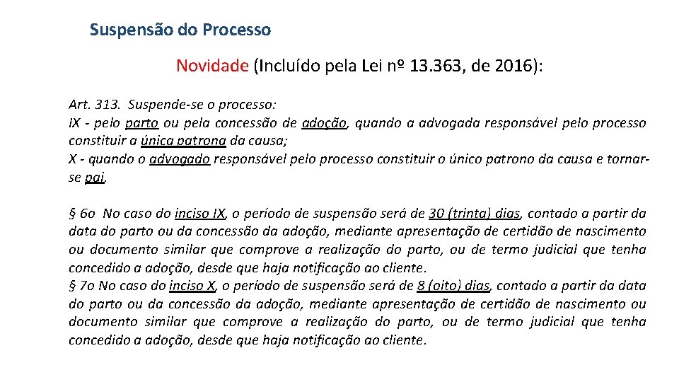 Suspensão do Processo Novidade (Incluído pela Lei nº 13. 363, de 2016): Art. 313.