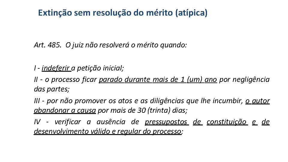 Extinção sem resolução do mérito (atípica) Art. 485. O juiz não resolverá o mérito