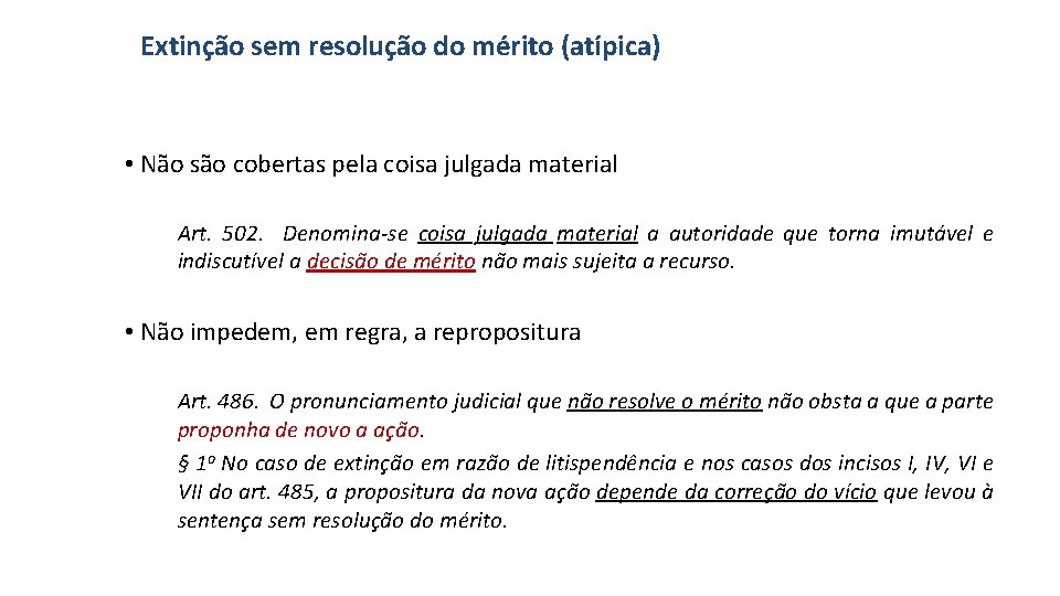 Extinção sem resolução do mérito (atípica) • Não são cobertas pela coisa julgada material