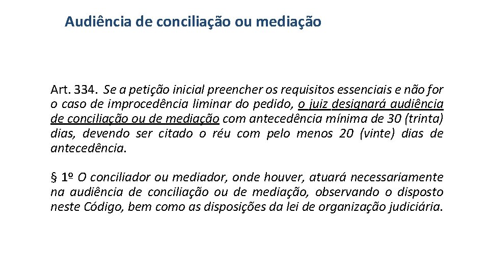 Audiência de conciliação ou mediação Art. 334. Se a petição inicial preencher os requisitos