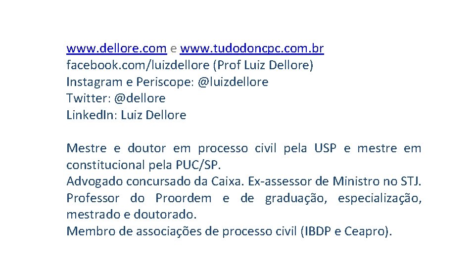 www. dellore. com e www. tudodoncpc. com. br facebook. com/luizdellore (Prof Luiz Dellore) Instagram