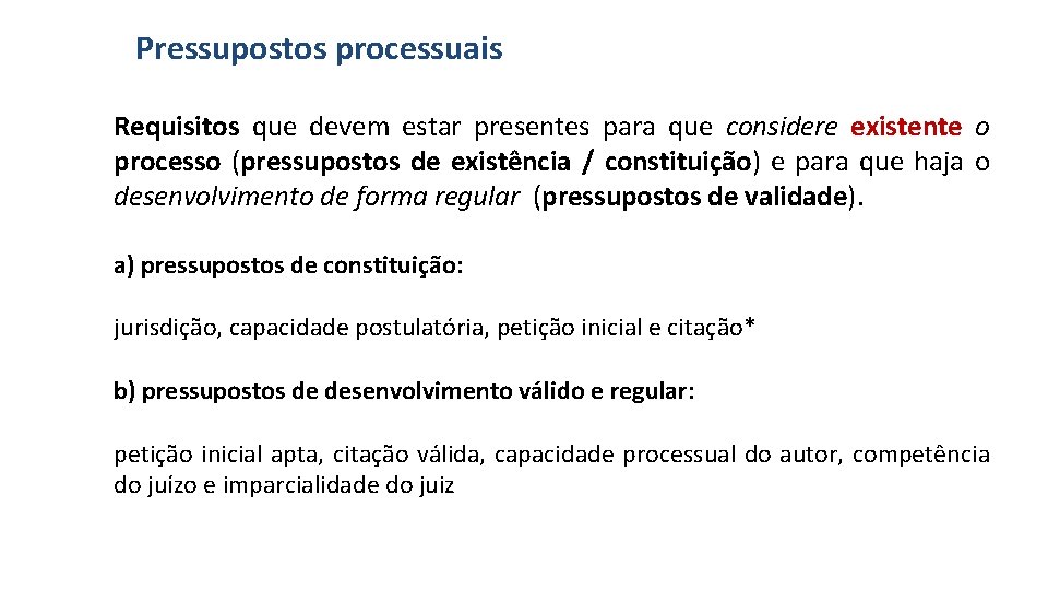 Pressupostos processuais Requisitos que devem estar presentes para que considere existente o processo (pressupostos