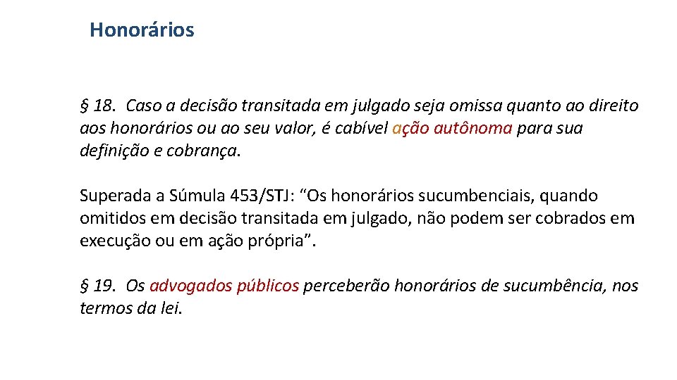 Honorários § 18. Caso a decisão transitada em julgado seja omissa quanto ao direito