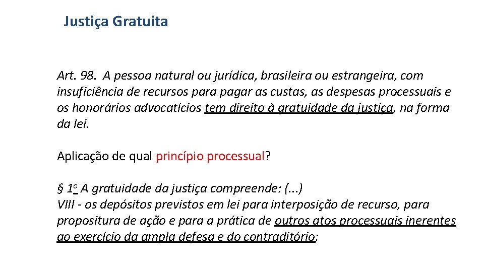 Justiça Gratuita Art. 98. A pessoa natural ou jurídica, brasileira ou estrangeira, com insuficiência