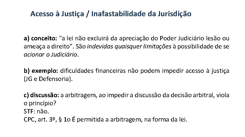 Acesso à Justiça / Inafastabilidade da Jurisdição a) conceito: “a lei não excluirá da