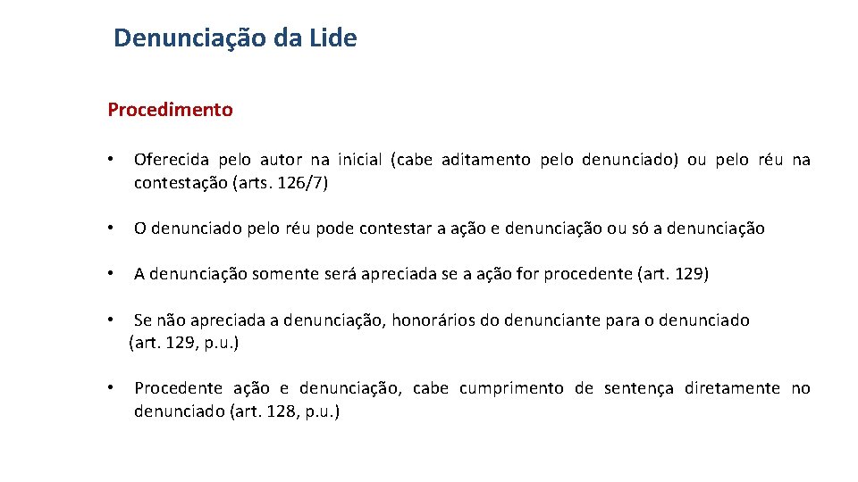 Denunciação da Lide Procedimento • Oferecida pelo autor na inicial (cabe aditamento pelo denunciado)