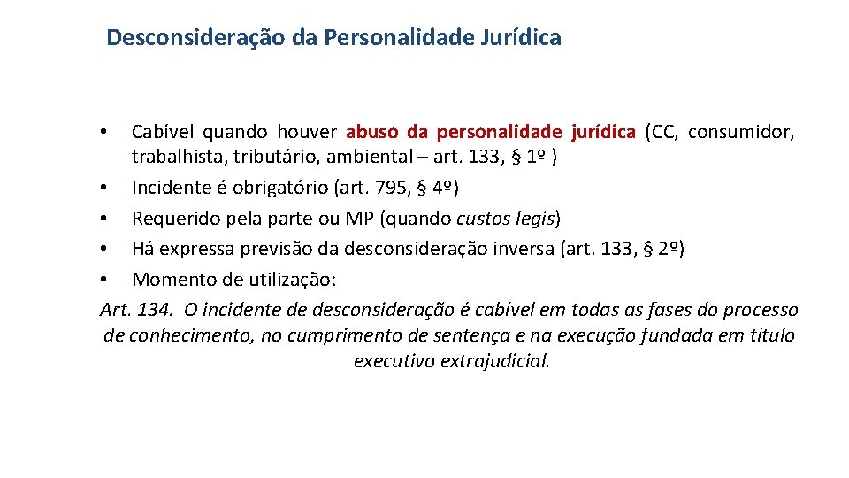 Desconsideração da Personalidade Jurídica Cabível quando houver abuso da personalidade jurídica (CC, consumidor, trabalhista,