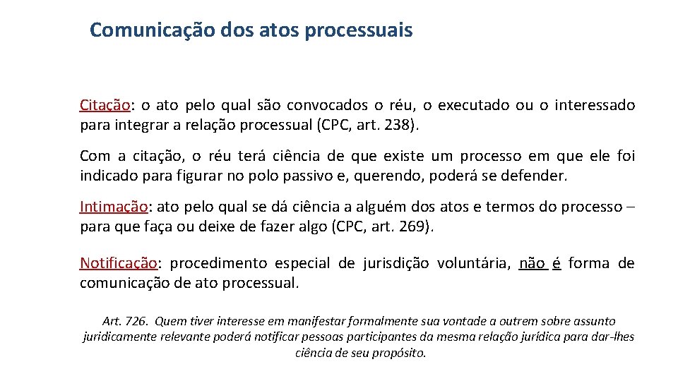 Comunicação dos atos processuais Citação: o ato pelo qual são convocados o réu, o