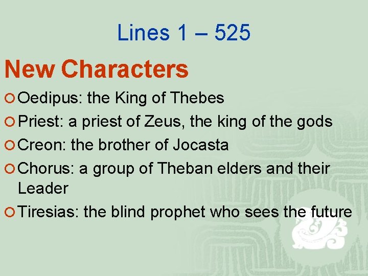 Lines 1 – 525 New Characters ¡ Oedipus: the King of Thebes ¡ Priest: