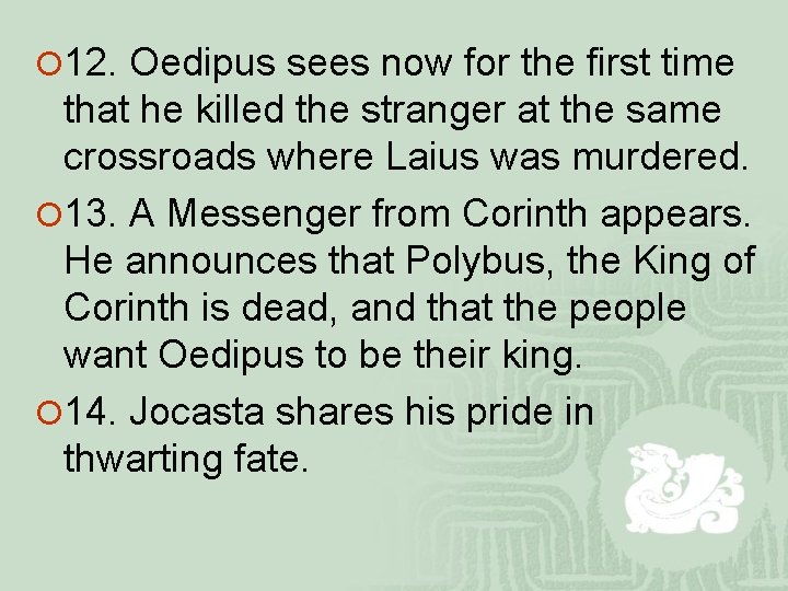 ¡ 12. Oedipus sees now for the first time that he killed the stranger