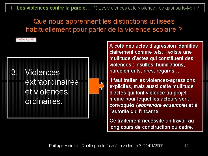 I - Les violences contre la parole… 1) Les violences et la violence :