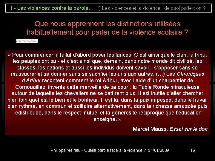 I - Les violences contre la parole… 1) Les violences et la violence :