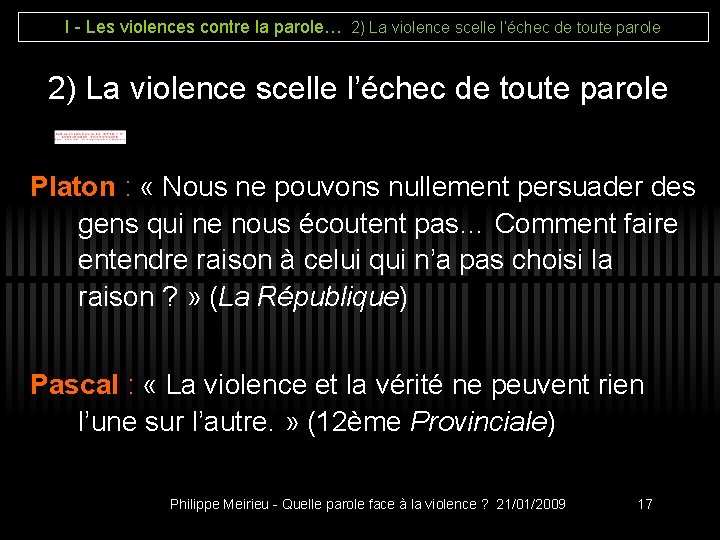 I - Les violences contre la parole… 2) La violence scelle l’échec de toute