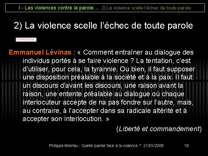 I - Les violences contre la parole… 2) La violence scelle l’échec de toute