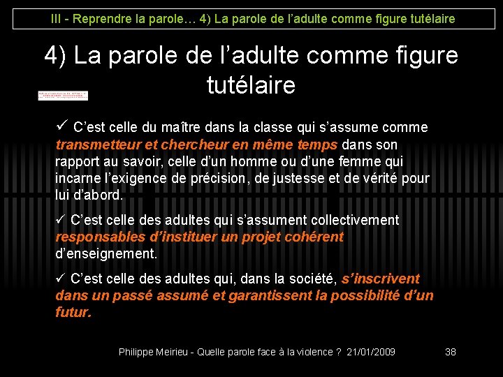 III - Reprendre la parole… 4) La parole de l’adulte comme figure tutélaire ü