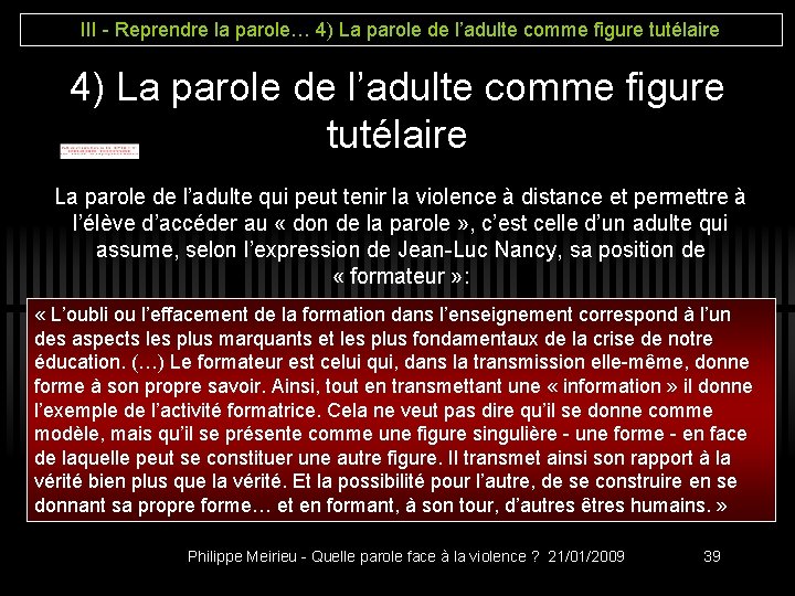 III - Reprendre la parole… 4) La parole de l’adulte comme figure tutélaire La