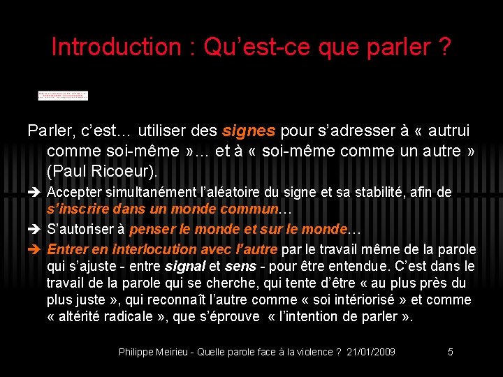 Introduction : Qu’est-ce que parler ? Parler, c’est… utiliser des signes pour s’adresser à