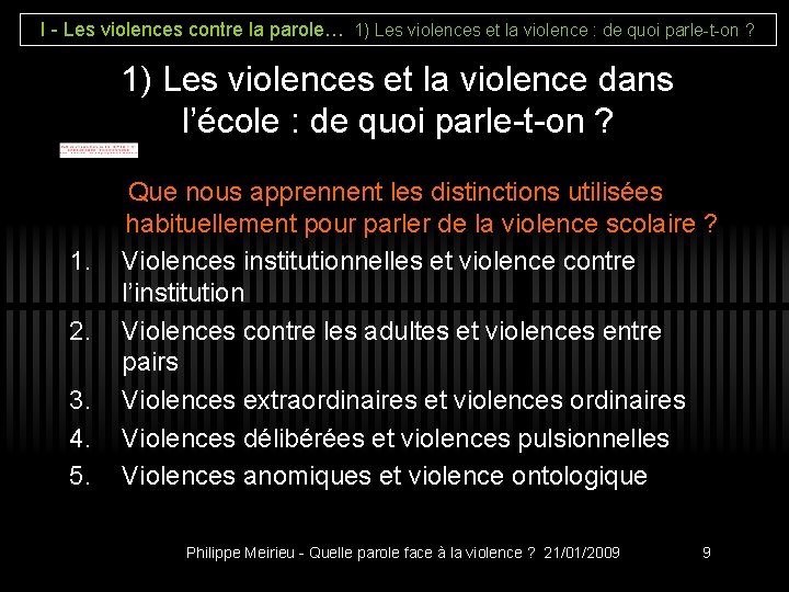 I - Les violences contre la parole… 1) Les violences et la violence :