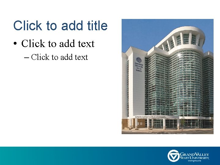 Click to add title • Click to add text – Click to add text