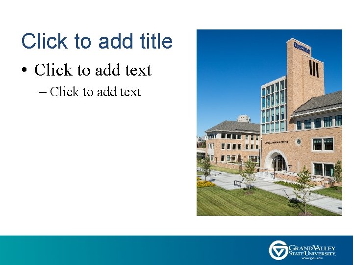 Click to add title • Click to add text – Click to add text