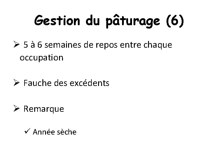 Gestion du pâturage (6) Ø 5 à 6 semaines de repos entre chaque occupation