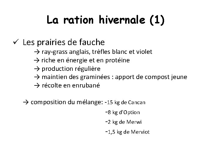 La ration hivernale (1) ü Les prairies de fauche → ray-grass anglais, trèfles blanc