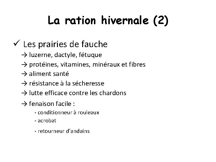 La ration hivernale (2) ü Les prairies de fauche → luzerne, dactyle, fétuque →