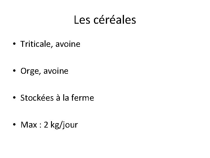 Les céréales • Triticale, avoine • Orge, avoine • Stockées à la ferme •