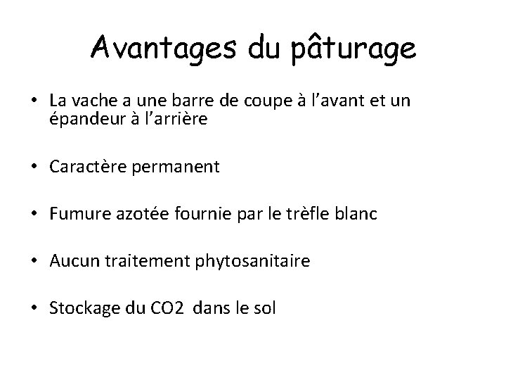 Avantages du pâturage • La vache a une barre de coupe à l’avant et