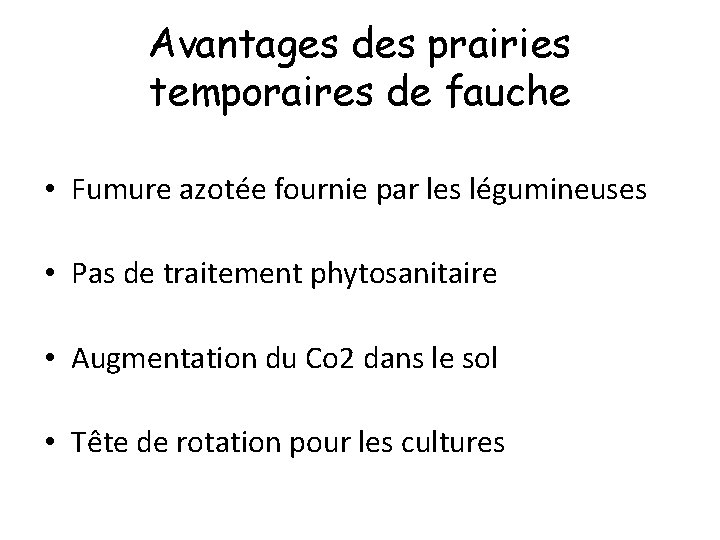 Avantages des prairies temporaires de fauche • Fumure azotée fournie par les légumineuses •