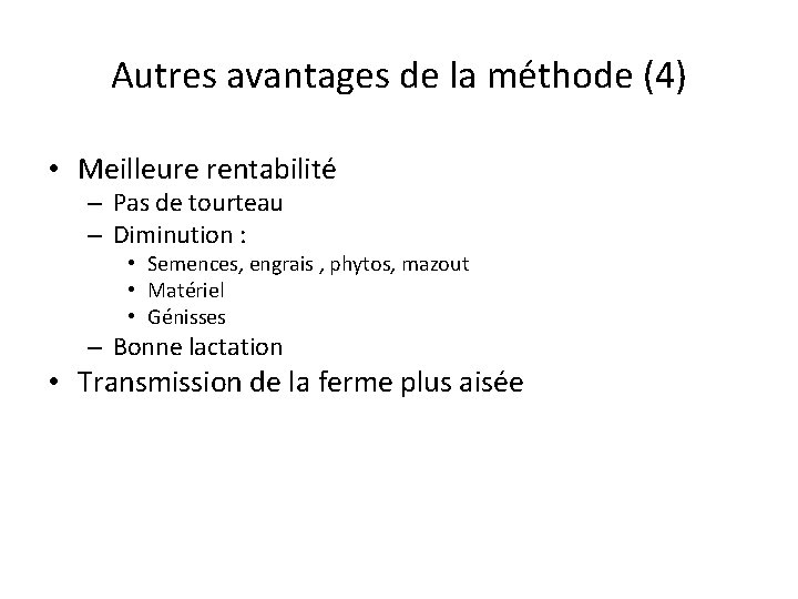 Autres avantages de la méthode (4) • Meilleure rentabilité – Pas de tourteau –