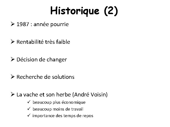 Historique (2) Ø 1987 : année pourrie Ø Rentabilité très faible Ø Décision de Historique (2) Ø 1987 : année pourrie Ø Rentabilité très faible Ø Décision de