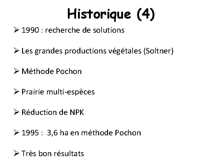 Historique (4) Ø 1990 : recherche de solutions Ø Les grandes productions végétales (Soltner)