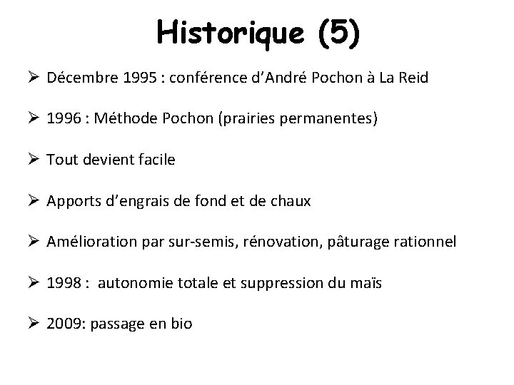 Historique (5) Ø Décembre 1995 : conférence d’André Pochon à La Reid Ø 1996