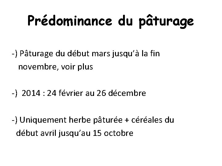 Prédominance du pâturage -) Pâturage du début mars jusqu’à la fin novembre, voir plus