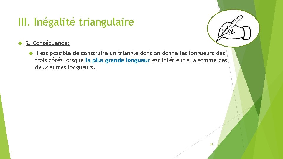 III. Inégalité triangulaire 2. Conséquence: Il est possible de construire un triangle dont on