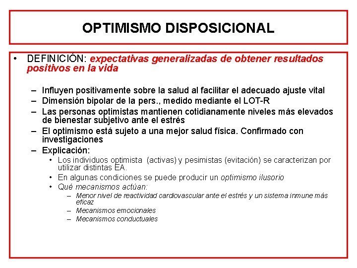 OPTIMISMO DISPOSICIONAL • DEFINICIÓN: expectativas generalizadas de obtener resultados positivos en la vida –