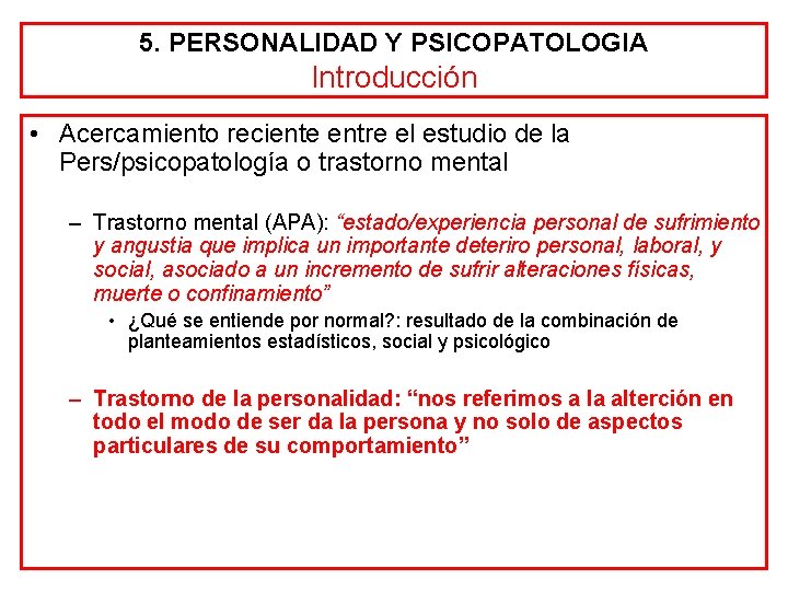 5. PERSONALIDAD Y PSICOPATOLOGIA Introducción • Acercamiento reciente entre el estudio de la Pers/psicopatología