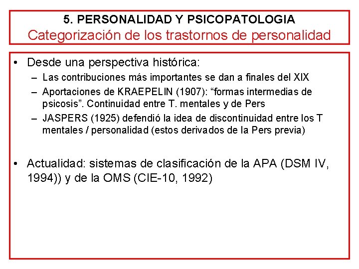 5. PERSONALIDAD Y PSICOPATOLOGIA Categorización de los trastornos de personalidad • Desde una perspectiva