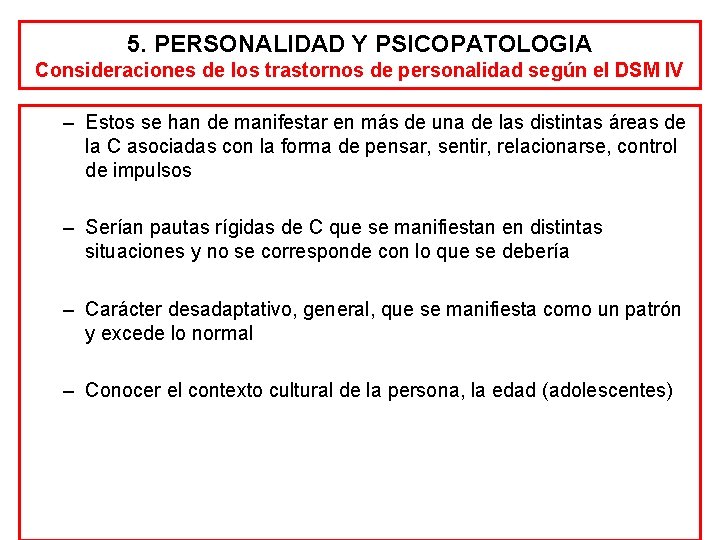 5. PERSONALIDAD Y PSICOPATOLOGIA Consideraciones de los trastornos de personalidad según el DSM IV