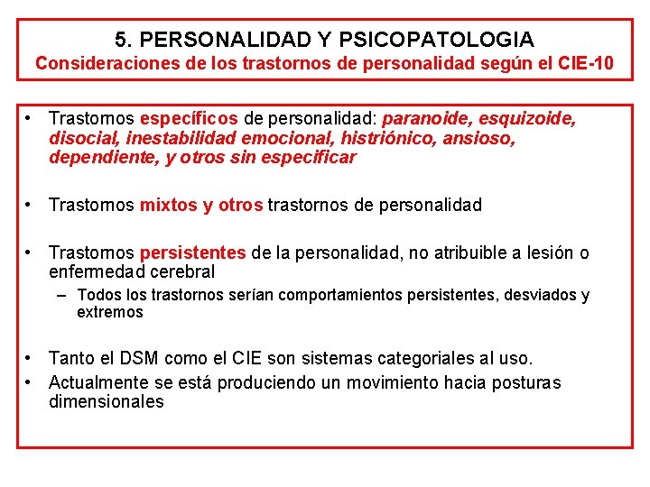 5. PERSONALIDAD Y PSICOPATOLOGIA Consideraciones de los trastornos de personalidad según el CIE-10 •