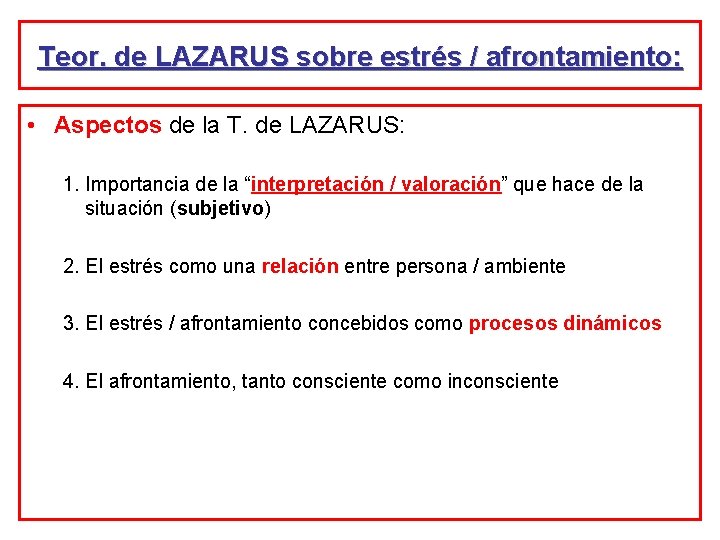 Teor. de LAZARUS sobre estrés / afrontamiento: • Aspectos de la T. de LAZARUS: