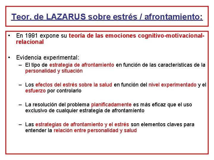 Teor. de LAZARUS sobre estrés / afrontamiento: • En 1991 expone su teoría de